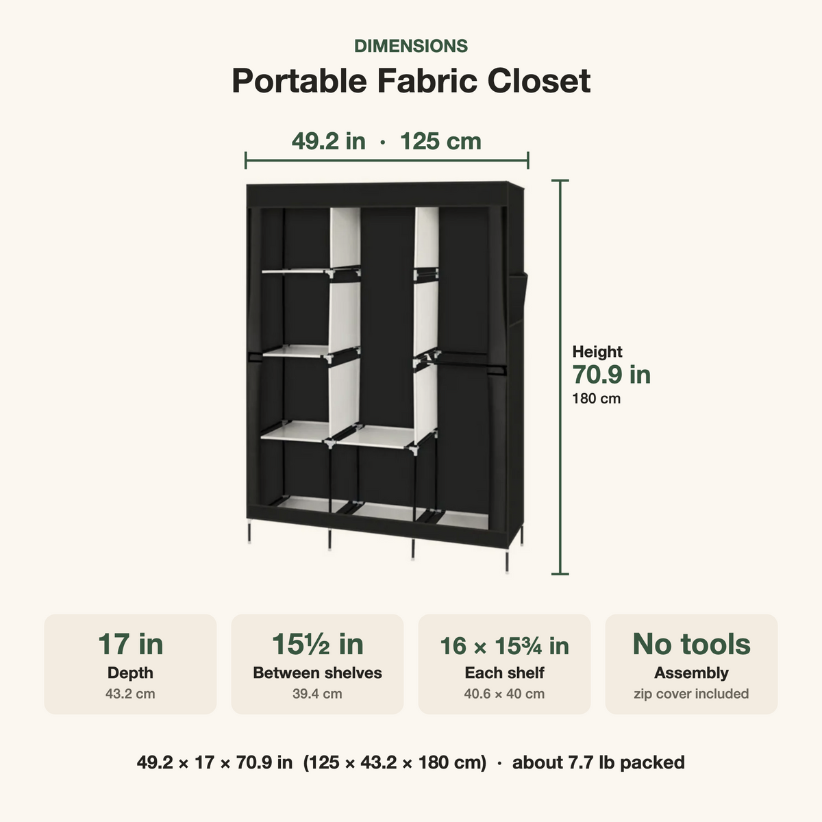 Portable Fabric Closet dimensions: 49.2 x 17 x 70.9 in, 15.5 in between shelves, each shelf 16 x 15.75 in